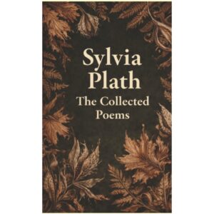 The Collected Poems By Sylvia Plath