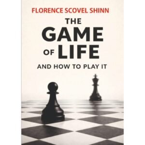 The Game Of Life And How To Play It By Florence Scovel Shinn