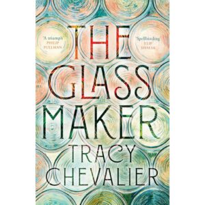 The Glassmaker By Tracy Chevalier