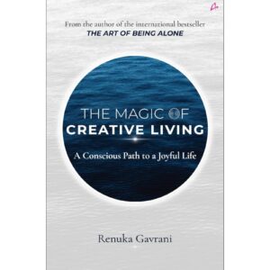The Magic Of Creative Living By Renuka Gavrani
