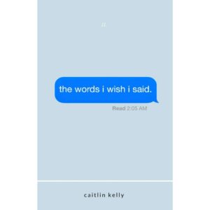 The words I Wish I Said By Caitlin Kelly [POETRY]