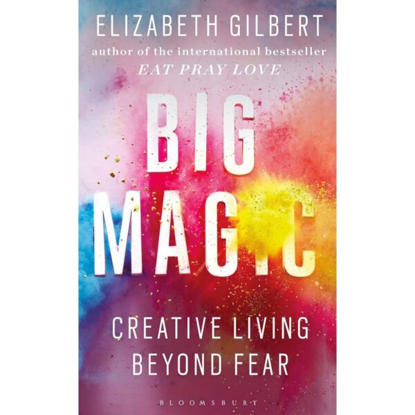 Big Magic By Elizabeth Gilbert