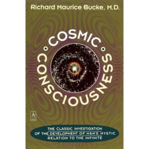 Cosmic Consciousness By Richard Maurice Bucke