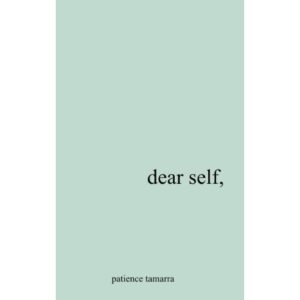 Dear Self By Patience Tamarra Davis [POETRY]