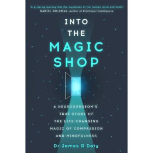 Into The Magic Shop By Dr James R Doty