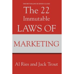 The 22 Immutable Laws Of Marketing By Al Ries JAck Trout