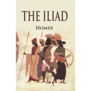The ILIAD By Homer