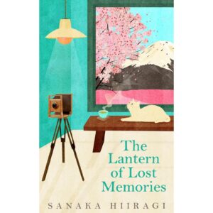 The Lantern Of Lost Memories By Sanaka Hiiragi