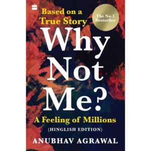 Why Not Me By Anubhav Agarwal