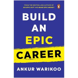 Build An Epic Career By Ankur Warikoo