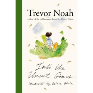 Into The Uncut Grass By Trevor Noah