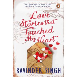 Love Stories That Touched My Heart By Ravinder Singh