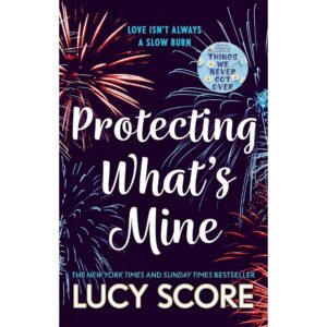 Protecting What's Mine By Lucy Score