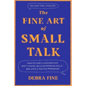 The Fine Art Of Small Talk By Debra Fine