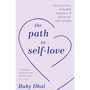 The Path To Self-Love By Ruby Dhal