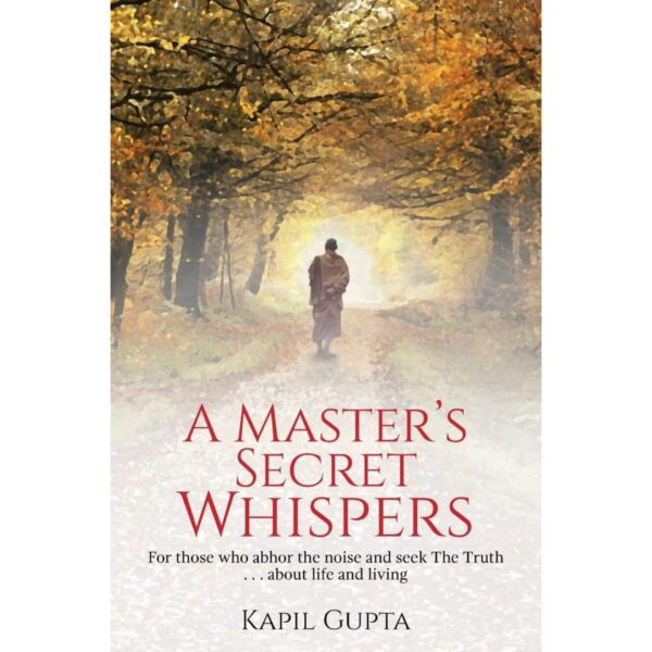 A Master's Secret Whispers By Kapil Gupta