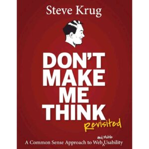 Don't Make Me Think Revisited By Steve Krug