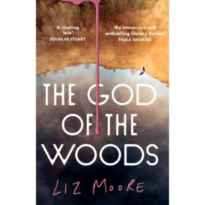The God Of The Woods By Liz Moore