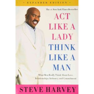 Act Like A Lady Think Like A Man By Steve Harvey