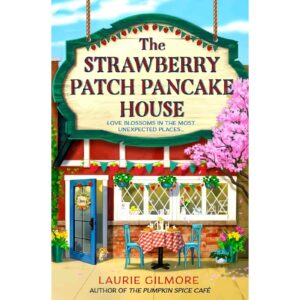 The Strawberry Patch Pancake House By Laurie Gilmore
