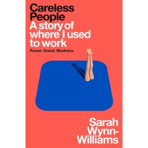 Careless People - A Story Of Where I Used To Work By Sarah Wynn Williams