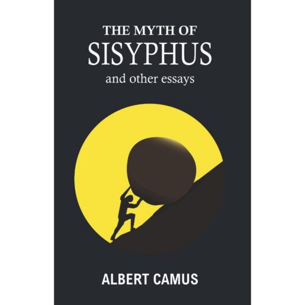The Myth Of Sisyphus And Other Essays By Albert Camus