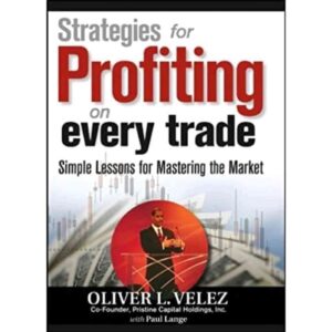 Strategies For Profiting On Every Trade By Oliver L. Velez