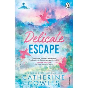 Delicate Escape By Catherine Cowles ( Sparrow Falls Book 2 )