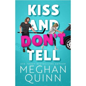 Kiss And Don't Tell By Meghan Quinn