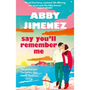 Say You'll Remember Me By Abby Jimenez