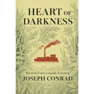 Heart Of Darkness : The Mind Of Man Is Capable Of Anything By Joseph Conrad