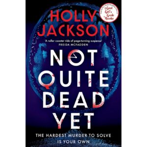 Not Quite Dead Yet By Holly Jackson