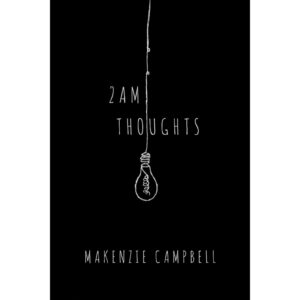2 AM Thoughts By Makenzie Campbell