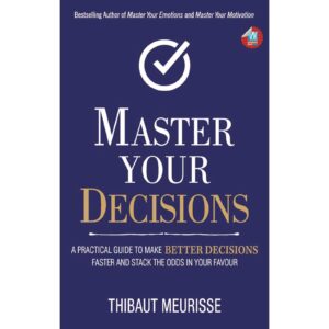 Master Your Decision By Thibaut Meurisse