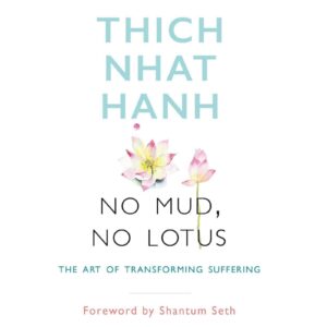 No Mud, No Lotus By Thich Nhat Hanh