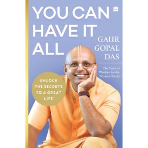 You Can Have It All By Gaur Gopal Das