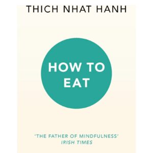 How To Eat By Thich Nhat Hanh