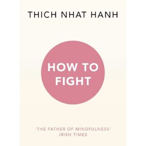 How To Fight By Thich Nhat Hanh