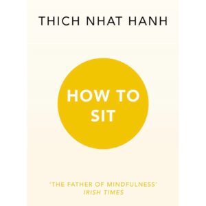 How To Sit By Thich Nhat Hanh