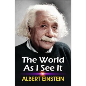 The World As I See It By Albert Einstein