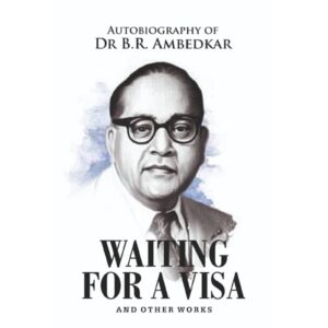Waiting For A Visa - An Autobiography Of Dr. B. R. Ambedkar