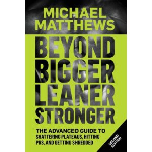 Beyond Bigger Leaner Stronger By Michael Matthews