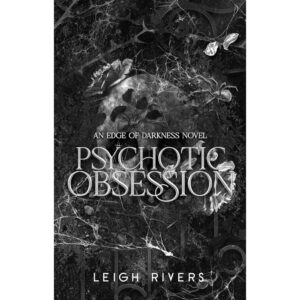 Psychotic Obsession By Leigh Rivers