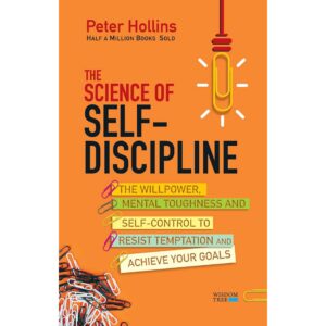 The Science Of Self-Discipline By Peter Hollins