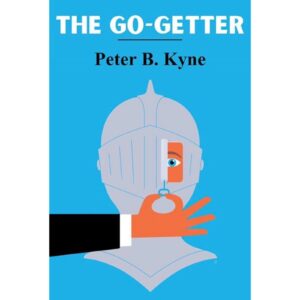 The Go-Getter By Peter B. Kyne