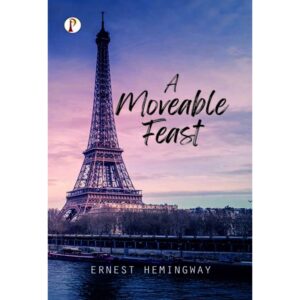 A Moveable Feast By Ernest Hemingway