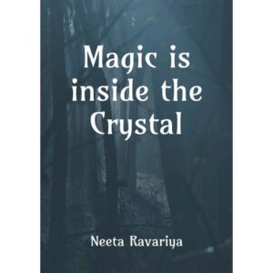 Magic Is Inside The Crystal By Neeta Ravariya