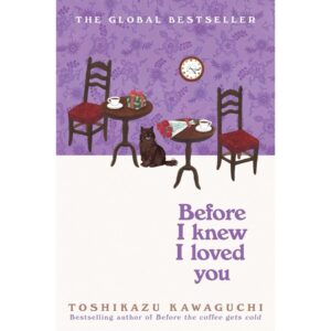 Before I Knew I Loved You By Toshikazu Kawaguchi