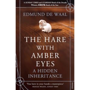 The Hare With Amber Eyes By Edmund De Wall