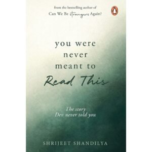 You Were Never Meant To Read This By Shrijeet Shandilya